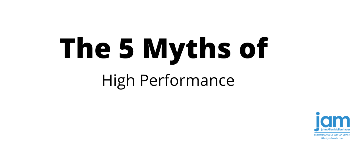 The 5 Myths of High Performance